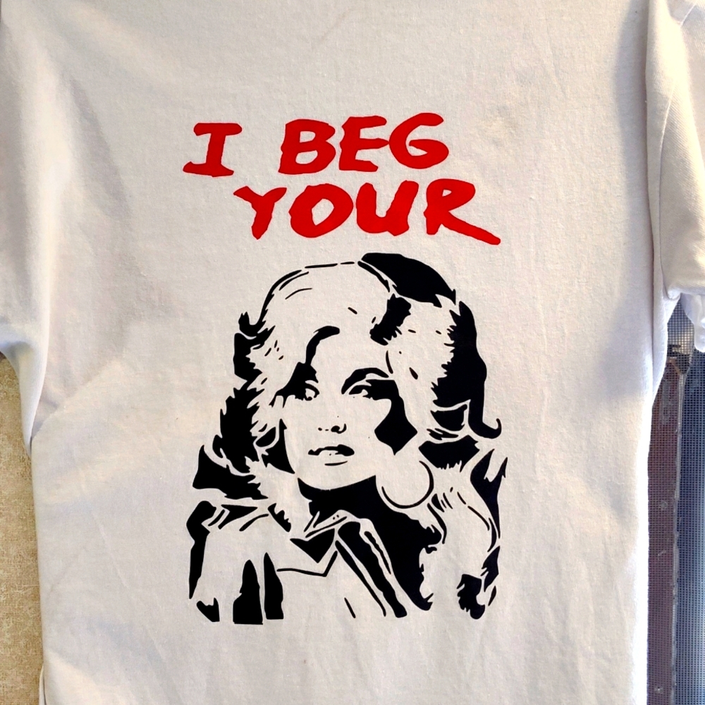 I Beg Your Parton T-Shirt WHITE S-XL Dolly Parton Fan Art Original Design LGBTQ